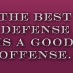 Best defense is good offense